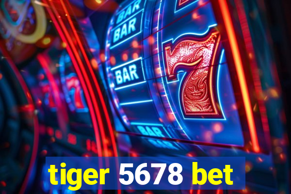 tiger 5678 bet